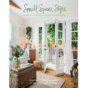 Small Space Style Because You Dont Need to Live Large to Live Beautifully, Hardcover