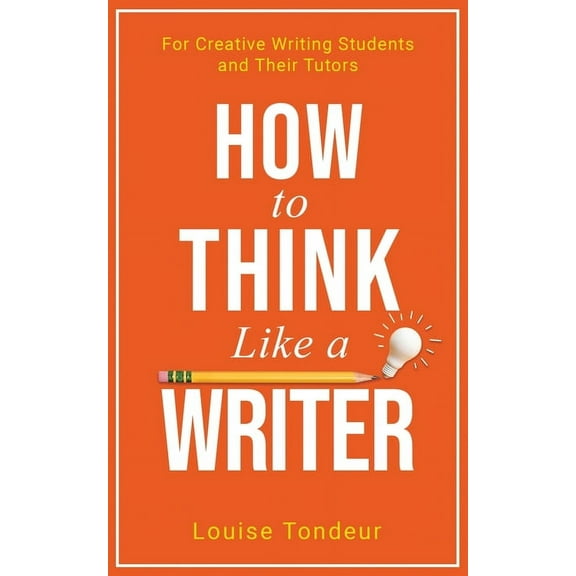 Small Steps How to Think Like a Writer: For Creative Writing Students and Their Tutors, Book 4, (Paperback)