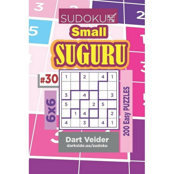 Small Suguru Sudoku Small Suguru - 200 Easy Puzzles 6x6 (Volume 30), Book 30, (Paperback)