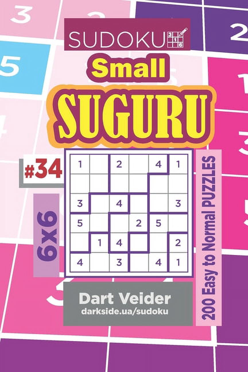 Small Suguru Sudoku Small Suguru - 200 Easy to Normal Puzzles 6x6 (Volume 34), Book 34, (Paperback)