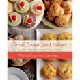 thumbnail image 1 of Pre-Owned Small, Sweet, and Italian: Tiny, Tasty Treats from Sweet Maria’s Bakery (Hardcover) 1250026679 9781250026675, 1 of 1