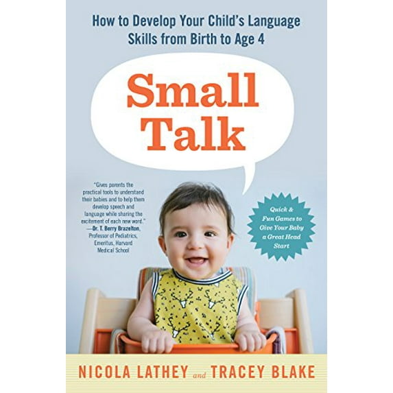 Pre-Owned Small Talk: How to Develop Your Child's Language Skills from Birth to Age Four (Paperback) 1615192034 9781615192038