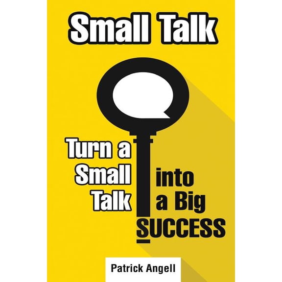 Small Talk: How to Turn Small Talk into Big Success (Paperback)