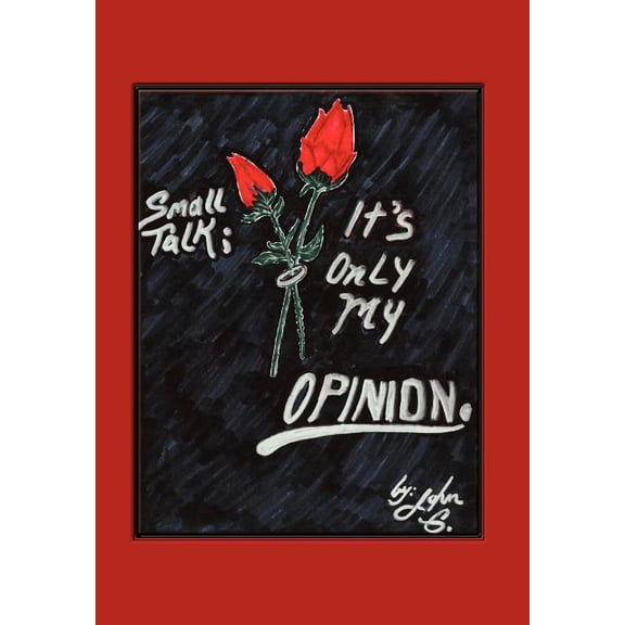Small Talk: It's Only My Opinion, (Hardcover)