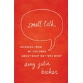 thumbnail image 1 of Pre-Owned Small Talk: Learning from My Children about What Matters Most (Paperback) 0310339367 9780310339366, 1 of 1