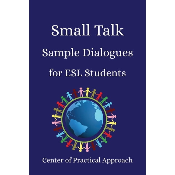 Small Talk Sample Dialogues for ESL Students: Everyday English Conversations for Real-Life Situations, (Paperback)