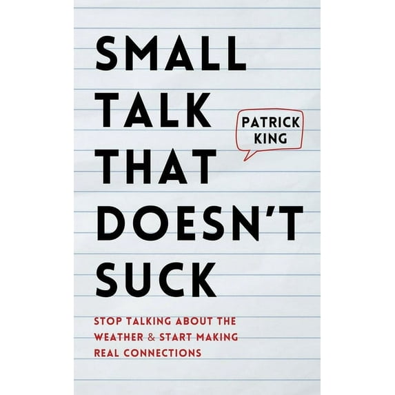 Small Talk that Doesn't Suck: Stop Talking About the Weather & Start Making Real Connections, (Paperback)