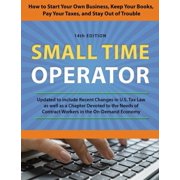 Small Time Operator How to Start Your Own Business, Keep Your Books, Pay Your Taxes, and Stay Out of Trouble Edition 14 Paperback