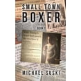 thumbnail image 1 of Small Town Boxer (Paperback) by Michael Suski, 1 of 1