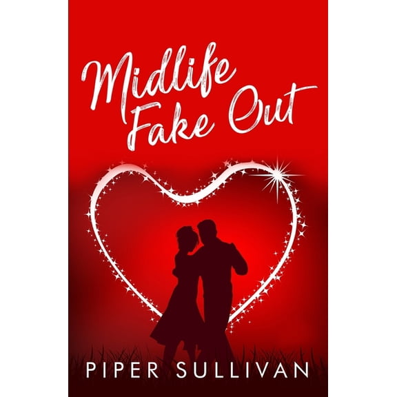 Small Town Lovers Midlife Fake Out: A Later in Life High School Bully Romance, (Paperback)