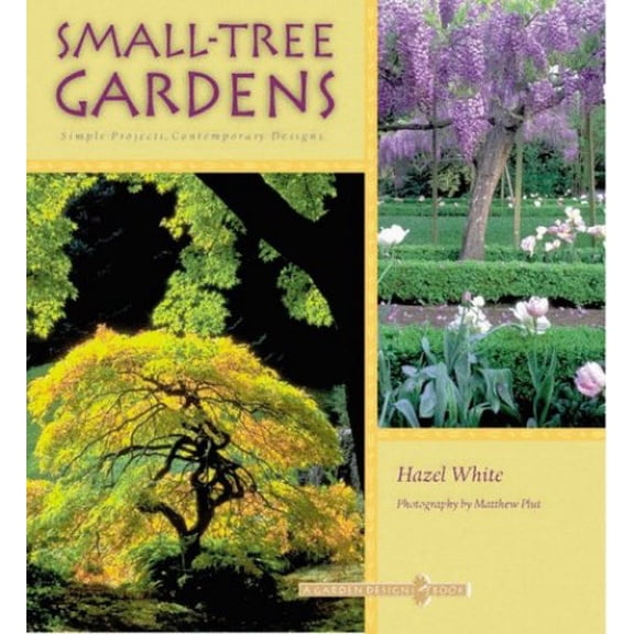 Pre-Owned Small-Tree Gardens: Simple Projects, Contemporary Designs (Paperback) 0811821234 9780811821230