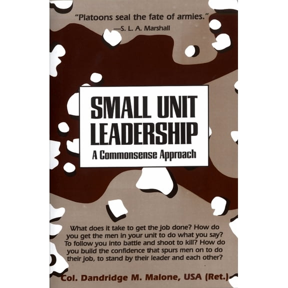 Small Unit Leadership: A Commonsense Approach, (Paperback)