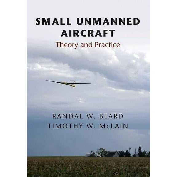 Small Unmanned Aircraft: Theory and Practice, (Hardcover)
