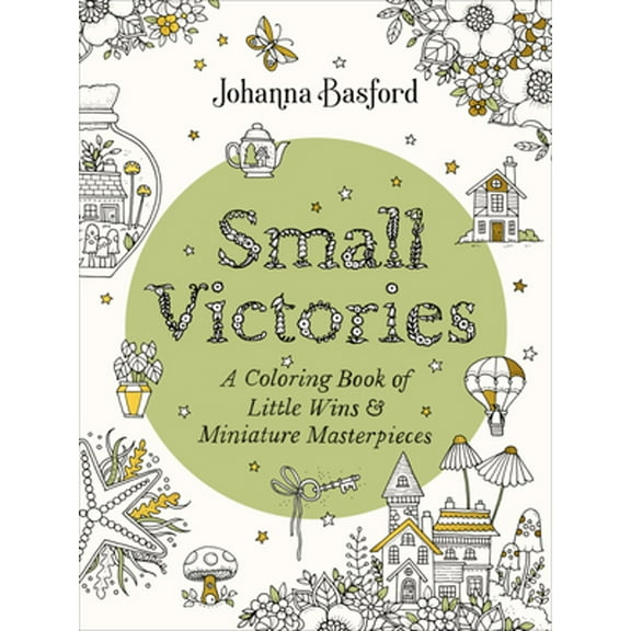Pre-Owned Small Victories: A Coloring Book of Little Wins and Miniature Masterpieces (Paperback) by Johanna Basford