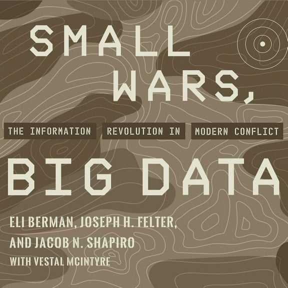 Small Wars, Big Data: The Information Revolution in Modern Conflict (Audiobook)
