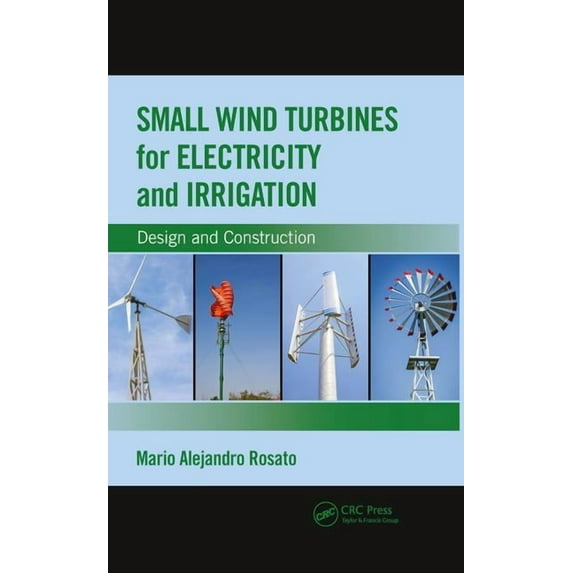 Small Wind Turbines for Electricity and Irrigation: Design and Construction, (Paperback)