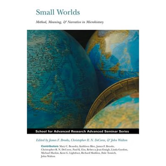 Pre-Owned Small Worlds: Method, Meaning, & Narrative in Microhistory (School for Advanced Research Advanced Seminar Series) Paperback - USED