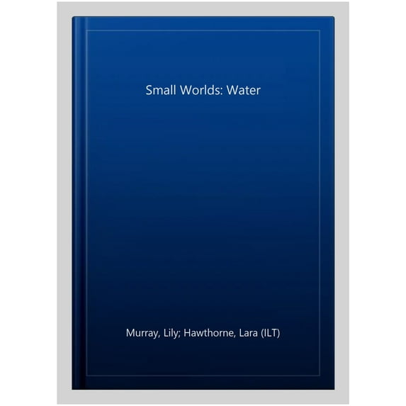 Small Worlds: Water