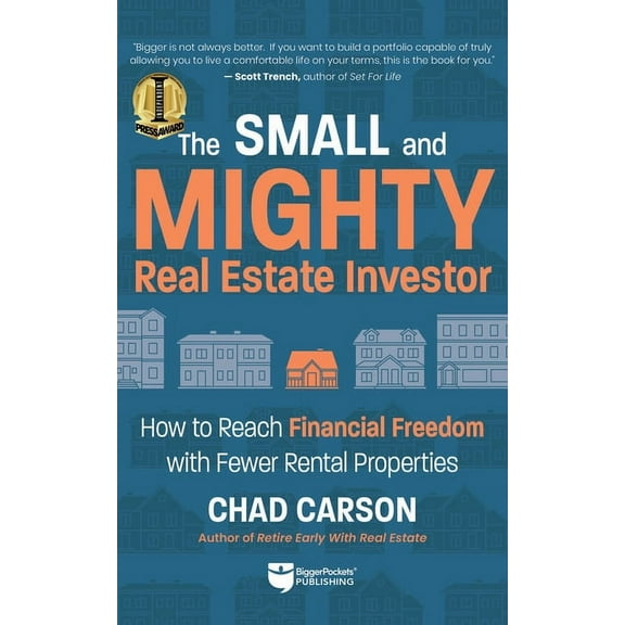 Small and Mighty Real Estate Investor: How to Reach Financial Freedom with Fewer Rental Properties, (Paperback)