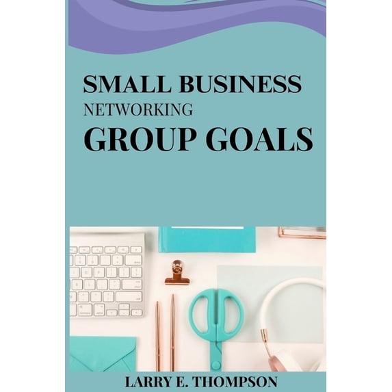 Small business networking group goals, (Paperback)