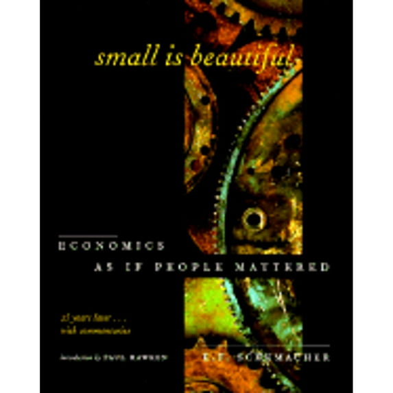 Small is Beautiful : Economics as If People Mattered, 25 Years Later...with Commentaries (Edition 2) (Paperback)
