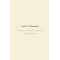 thumbnail image 1 of Pre-Owned Small Is Still Beautiful: Economics as If Families Mattered (Paperback) 1933859059 9781933859057, 1 of 1
