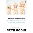 thumbnail image 1 of Pre-Owned Small Is the New Big: And 183 Other Riffs, Rants, and Remarkable Business Ideas (Paperback) 0141030534 9780141030531, 1 of 1