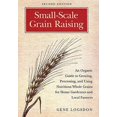 thumbnail image 1 of Pre-Owned Small-scale Grain Raising: An Organic Guide to Growing, Processing, and Using Nutritious Whole Grains, for Home Gardeners Local Farmers: ... Paperback, 1 of 1