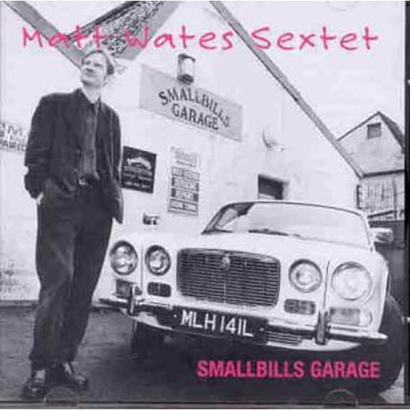 The Matt Wates Sextet Smallbills Garage (CD) Album