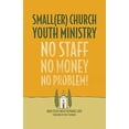 thumbnail image 1 of Pre-Owned Smaller Church Youth Ministry: No Staff, No Money, No Problem! (Paperback) 150182581X 9781501825811, 1 of 1