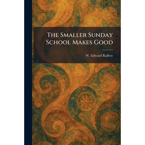 The Smaller Sunday School Makes Good, (Paperback)