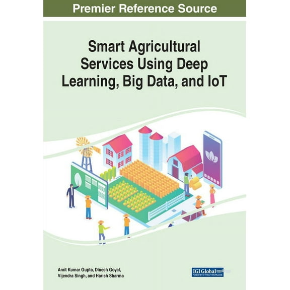 Smart Agricultural Services Using Deep Learning, Big Data, and IoT (Paperback)