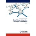thumbnail image 1 of Smart Anonimization Through Constraints (Paperback), 1 of 1