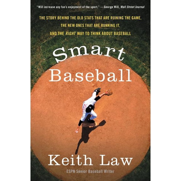 Smart Baseball: The Story Behind the Old STATS That Are Ruining the Game, the New Ones That Are Running It, and the Righ, (Paperback)