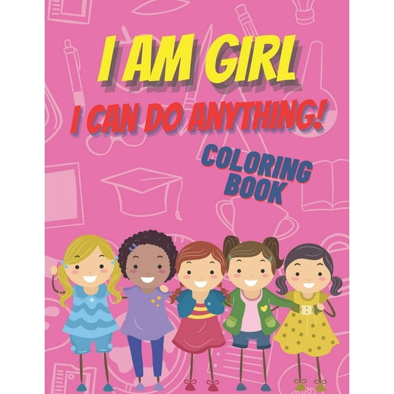 Smart & Beautiful: I am girl. I can do anything! Coloring Book.: Inspirational Book To Build Confidence, Perfect Gift for Strong Brave Girls (Paperback)