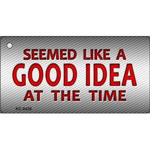 Smart Blonde KC-9428 1. 5 x 3 inch Seemed Like A Good Idea Novelty Metal Key Chain