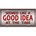 thumbnail image 1 of Smart Blonde LP-9428 6 x 12 inch Seemed Like A Good Idea Novelty Metal License Plate, 1 of 1