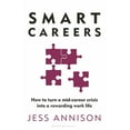 thumbnail image 1 of Smart Careers: How to Turn a Mid-Career Crisis Into a Rewarding Work Life, (Paperback), 1 of 1