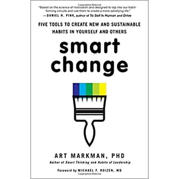 Pre-Owned Smart Change: Five Tools to Create New and Sustainable Habits in Yourself and Others (Hardcover) 0399164111 9780399164118