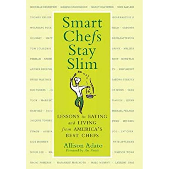 Pre-Owned Smart Chefs Stay Slim: Lessons in Eating and Living From America's Best Chefs (Hardcover) 0451235851 9780451235855