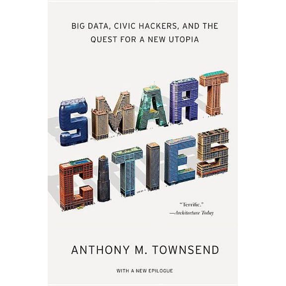 Smart Cities: Big Data, Civic Hackers, and the Quest for a New Utopia, (Paperback)