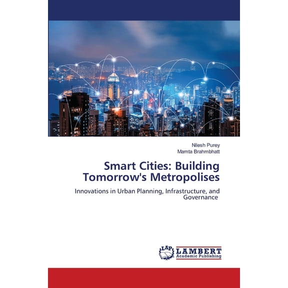 Smart Cities: Building Tomorrow's Metropolises, (Paperback)