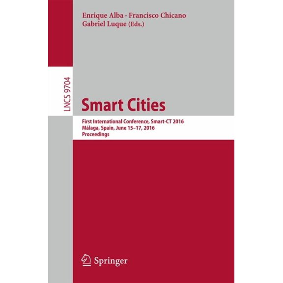Smart Cities: First International Conference, Smart-CT 2016, Málaga, Spain, June 15-17, 2016, Proceedings, (Paperback)