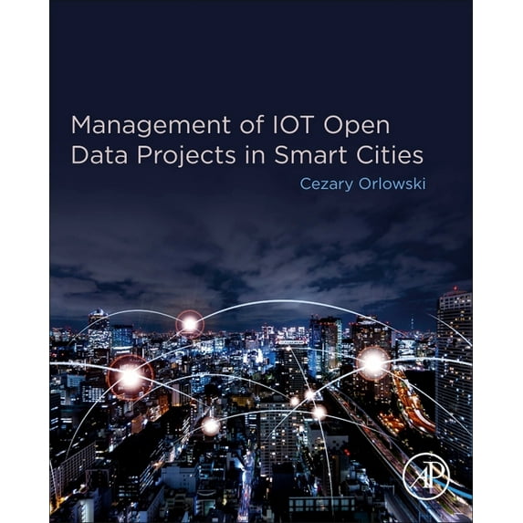 Smart Cities Management of Iot Open Data Projects in Smart Cities, (Paperback)