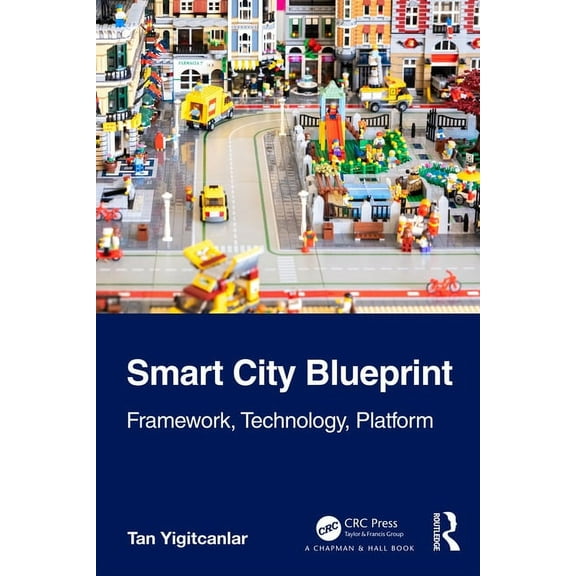Smart City Blueprint: Framework, Technology, Platform, (Paperback)