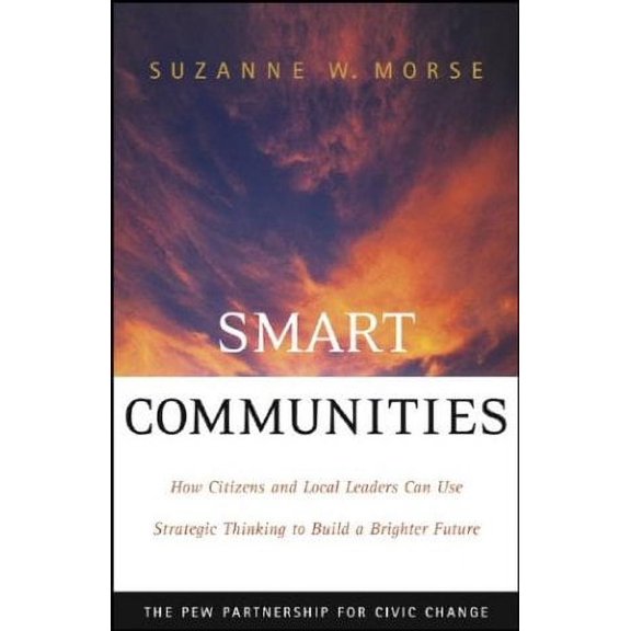 Pre-Owned Smart Communities: How Citizens and Local Leaders Can Use Strategic Thinking to Build a Brighter Future (Hardcover) 0787965162 9780787965167
