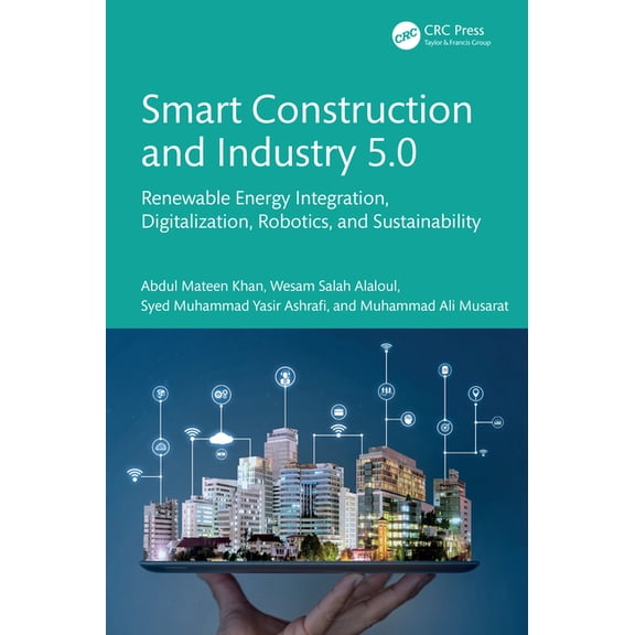 Smart Construction and Industry 5.0: Renewable Energy Integration, Digitalization, Robotics, and Sustainability, (Hardcover)