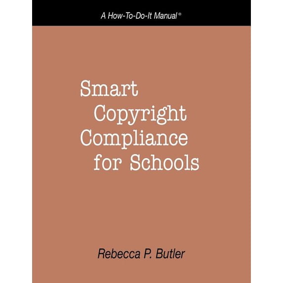 Smart Copyright Compliance for Schools (Paperback) by Rebecca P Butler