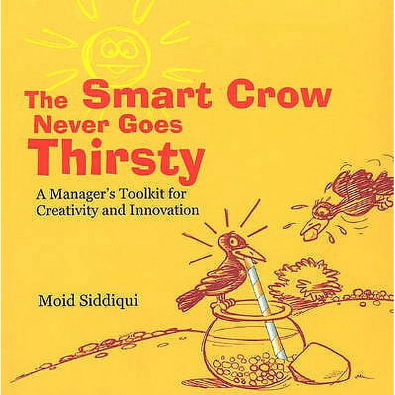 Pre-Owned Smart Crow Never Goes Thirsty: A Manager's Toolkit For Creativity And Innovation (Paperback) 8183281184 9788183281188
