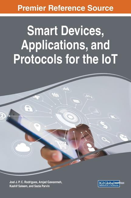 Smart Devices, Applications, and Protocols for the IoT, (Hardcover ...